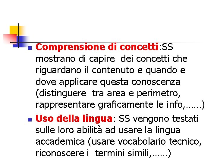 n n Comprensione di concetti: SS mostrano di capire dei concetti che riguardano il