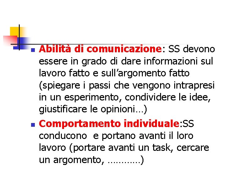 n n Abilità di comunicazione: SS devono essere in grado di dare informazioni sul