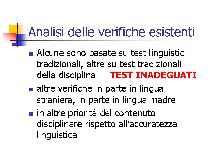 Analisi delle verifiche esistenti n n n Alcune sono basate su test linguistici tradizionali,