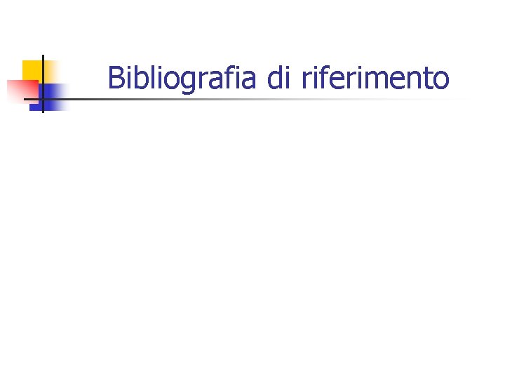 Bibliografia di riferimento 