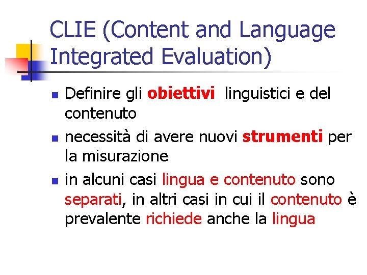 CLIE (Content and Language Integrated Evaluation) n n n Definire gli obiettivi linguistici e