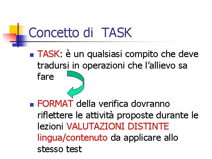 Concetto di TASK n n TASK: è un qualsiasi compito che deve tradursi in