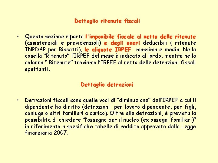 Dettaglio ritenute fiscali • Questa sezione riporta l'imponibile fiscale al netto delle ritenute (assistenziali