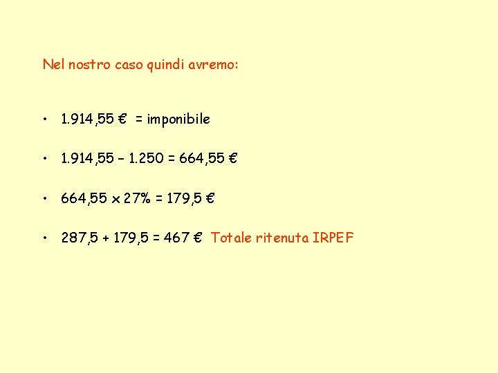 Nel nostro caso quindi avremo: • 1. 914, 55 € = imponibile • 1.