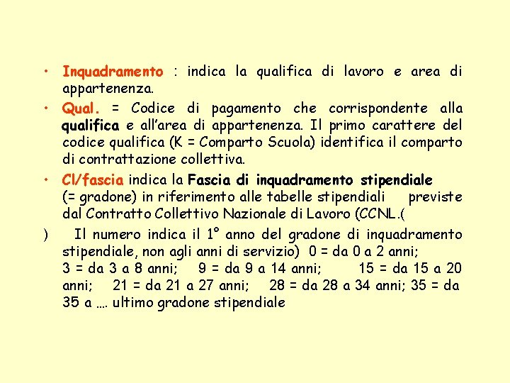  • Inquadramento : indica la qualifica di lavoro e area di appartenenza. •