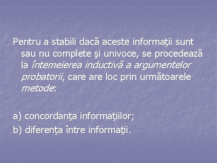 Pentru a stabili dacă aceste informaţii sunt sau nu complete şi univoce, se procedează