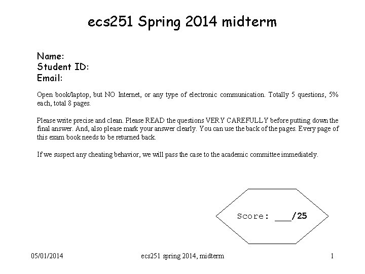 ecs 251 Spring 2014 midterm Name: Student ID: Email: Open book/laptop, but NO Internet,