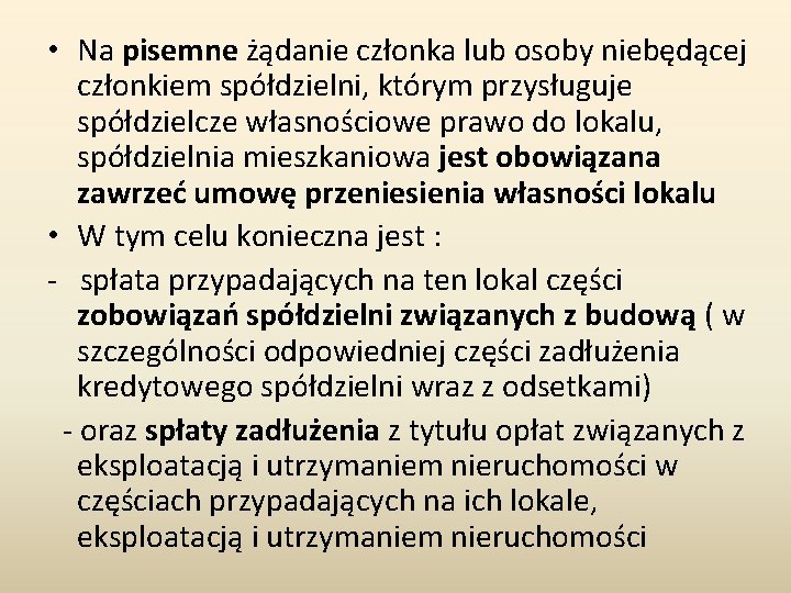  • Na pisemne żądanie członka lub osoby niebędącej członkiem spółdzielni, którym przysługuje spółdzielcze