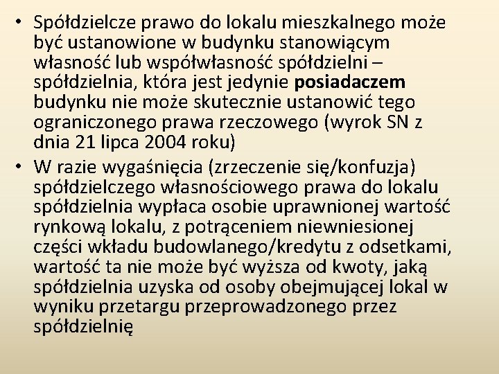  • Spółdzielcze prawo do lokalu mieszkalnego może być ustanowione w budynku stanowiącym własność