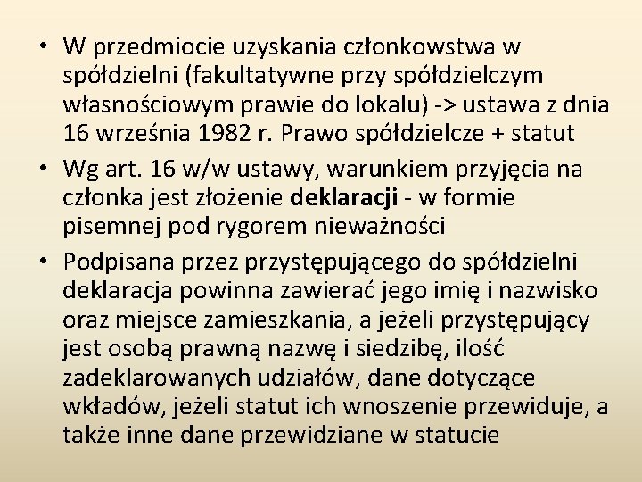  • W przedmiocie uzyskania członkowstwa w spółdzielni (fakultatywne przy spółdzielczym własnościowym prawie do