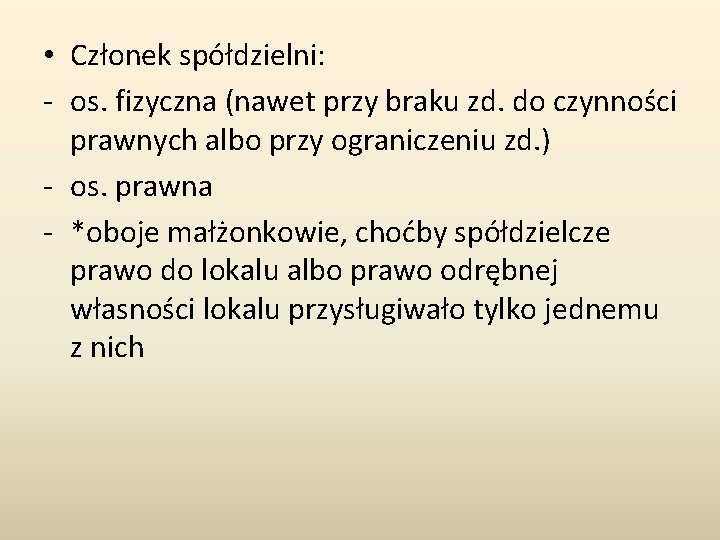  • Członek spółdzielni: - os. fizyczna (nawet przy braku zd. do czynności prawnych