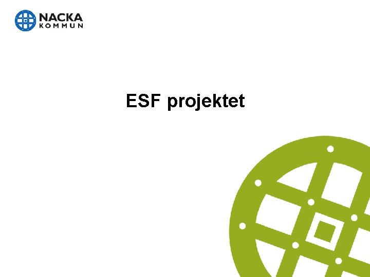 ESF projektet ESF projektet
