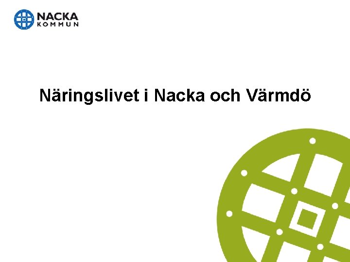 Näringslivet i Nacka och Värmdö Näringslivet i Nacka och Värmdö