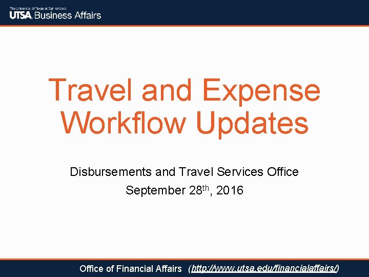 Travel and Expense Workflow Updates Disbursements and Travel Services Office September 28 th, 2016