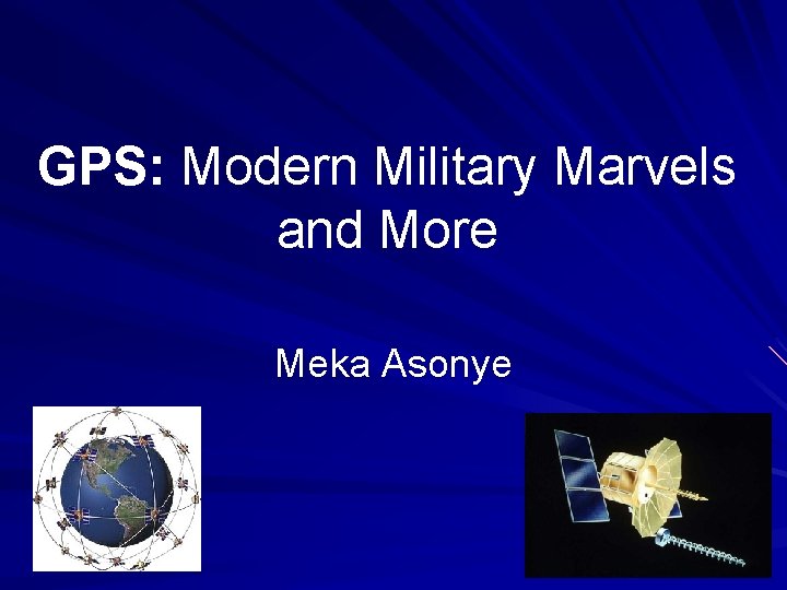 GPS: Modern Military Marvels and More Meka Asonye 