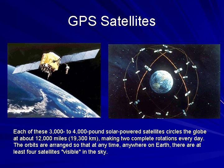 GPS Satellites Each of these 3, 000 - to 4, 000 -pound solar-powered satellites