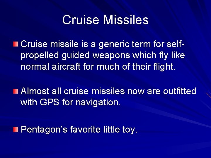 Cruise Missiles Cruise missile is a generic term for selfpropelled guided weapons which fly