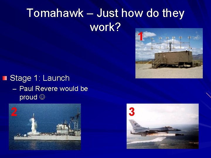 Tomahawk – Just how do they work? 1 Stage 1: Launch – Paul Revere