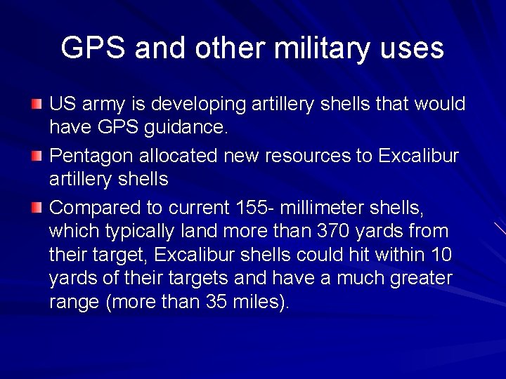GPS and other military uses US army is developing artillery shells that would have