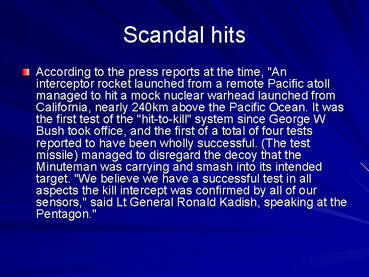 Scandal hits According to the press reports at the time, "An interceptor rocket launched