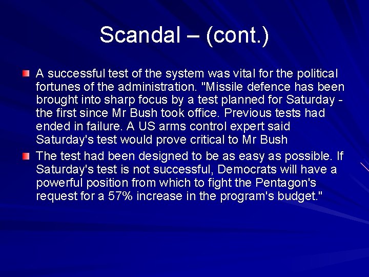 Scandal – (cont. ) A successful test of the system was vital for the