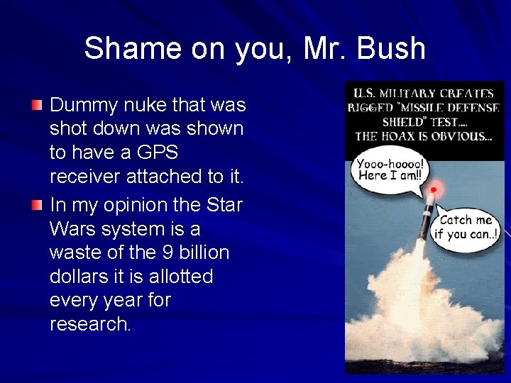 Shame on you, Mr. Bush Dummy nuke that was shot down was shown to