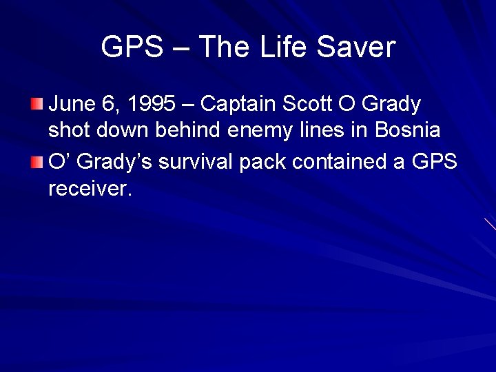 GPS – The Life Saver June 6, 1995 – Captain Scott O Grady shot