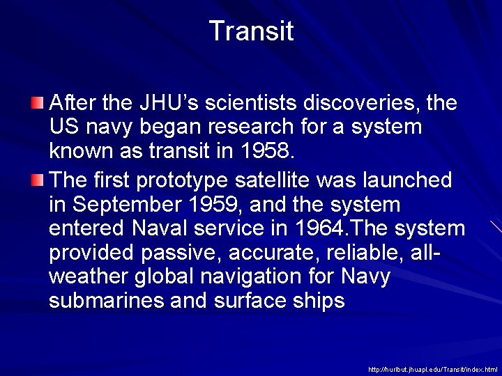 Transit After the JHU’s scientists discoveries, the US navy began research for a system