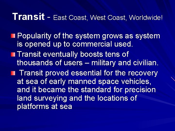 Transit - East Coast, West Coast, Worldwide! Popularity of the system grows as system