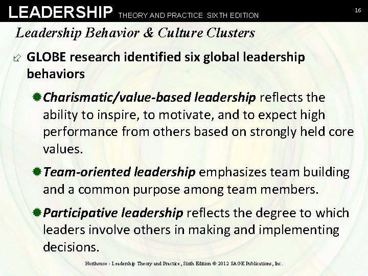 LEADERSHIP THEORY AND PRACTICE SIXTH EDITION Leadership Behavior & Culture Clusters ÷ GLOBE research