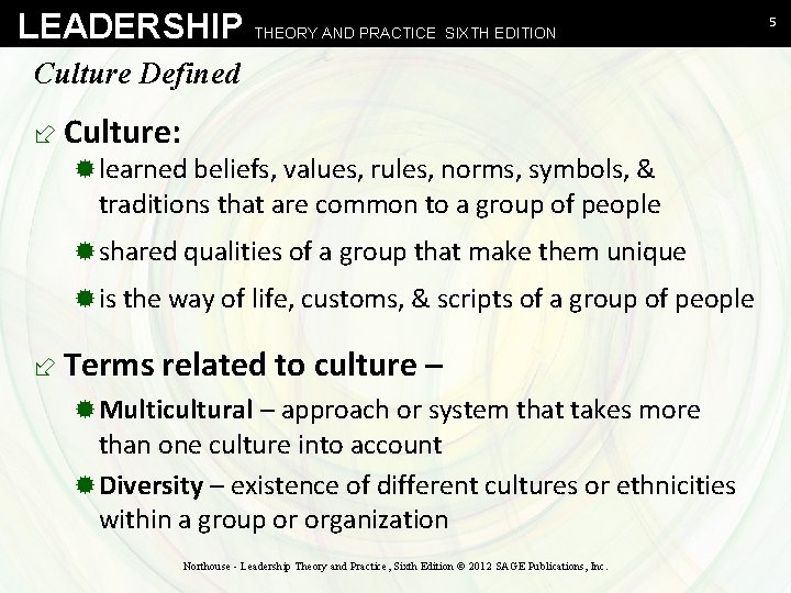 LEADERSHIP THEORY AND PRACTICE SIXTH EDITION Culture Defined ÷ Culture: ® learned beliefs, values,