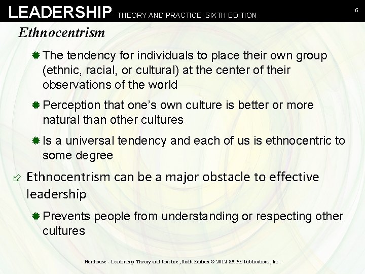 LEADERSHIP THEORY AND PRACTICE SIXTH EDITION Ethnocentrism ® The tendency for individuals to place