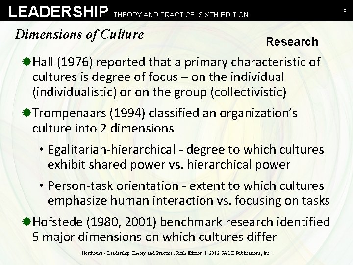 LEADERSHIP THEORY AND PRACTICE SIXTH EDITION Dimensions of Culture 8 Research ®Hall (1976) reported