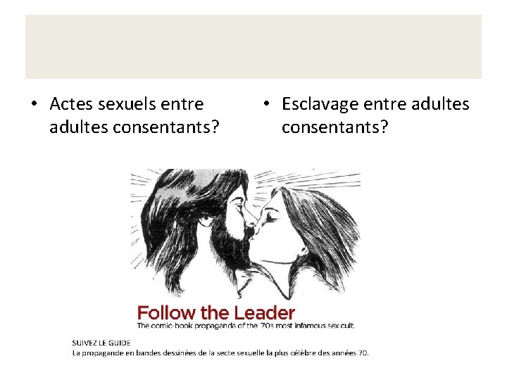 • Actes sexuels entre adultes consentants? • Esclavage entre adultes consentants? 