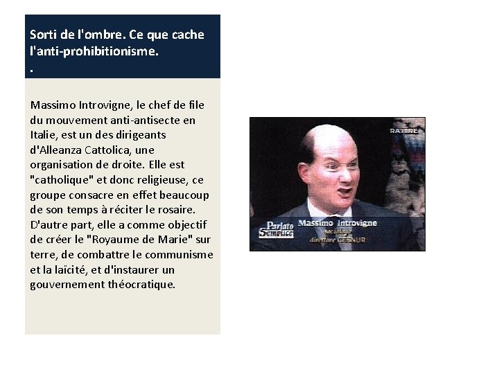 Sorti de l'ombre. Ce que cache l'anti-prohibitionisme. . Massimo Introvigne, le chef de file