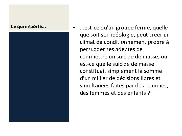 Ce qui importe. . . • . . . est-ce qu'un groupe fermé, quelle