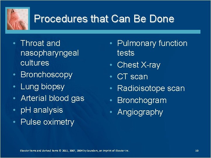 Procedures that Can Be Done • Throat and nasopharyngeal cultures • Bronchoscopy • Lung Procedures that Can Be Done • Throat and nasopharyngeal cultures • Bronchoscopy • Lung