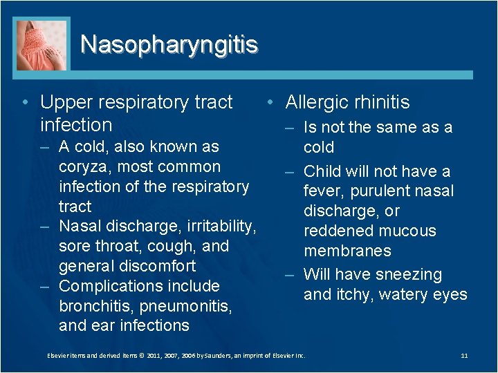 Nasopharyngitis • Upper respiratory tract infection – A cold, also known as coryza, most Nasopharyngitis • Upper respiratory tract infection – A cold, also known as coryza, most