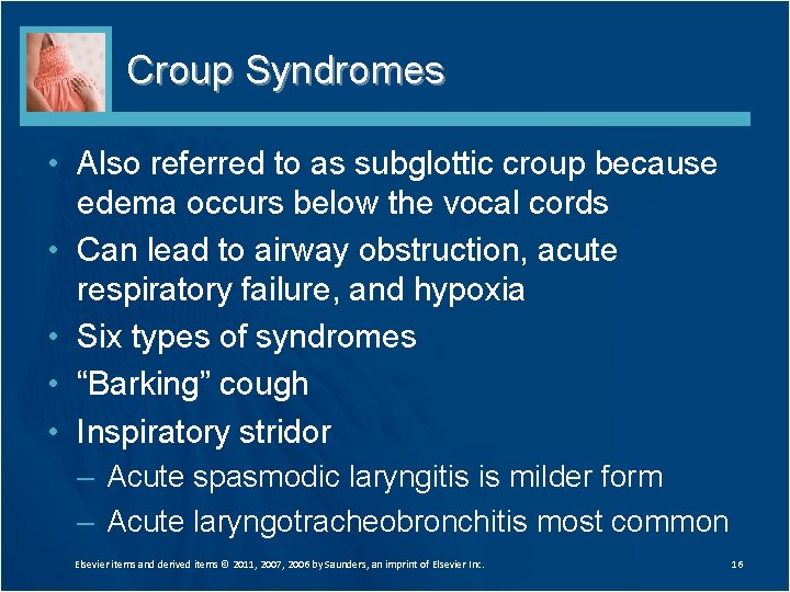 Croup Syndromes • Also referred to as subglottic croup because edema occurs below the Croup Syndromes • Also referred to as subglottic croup because edema occurs below the