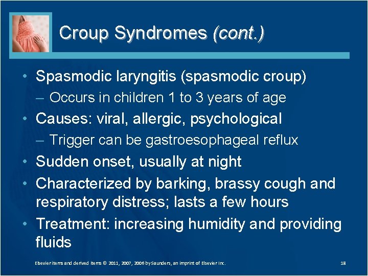 Croup Syndromes (cont. ) • Spasmodic laryngitis (spasmodic croup) – Occurs in children 1 Croup Syndromes (cont. ) • Spasmodic laryngitis (spasmodic croup) – Occurs in children 1