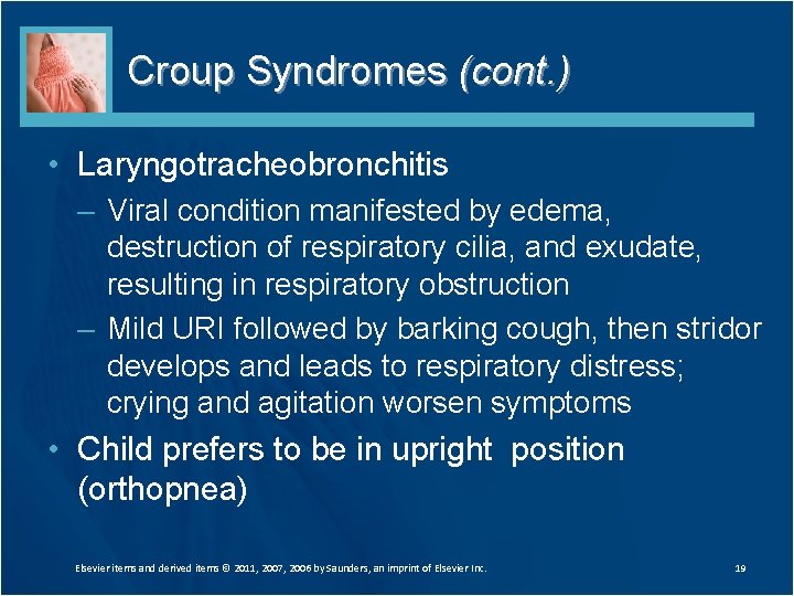 Croup Syndromes (cont. ) • Laryngotracheobronchitis – Viral condition manifested by edema, destruction of Croup Syndromes (cont. ) • Laryngotracheobronchitis – Viral condition manifested by edema, destruction of