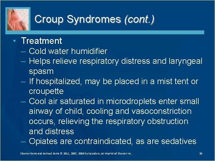 Croup Syndromes (cont. ) • Treatment – Cold water humidifier – Helps relieve respiratory Croup Syndromes (cont. ) • Treatment – Cold water humidifier – Helps relieve respiratory