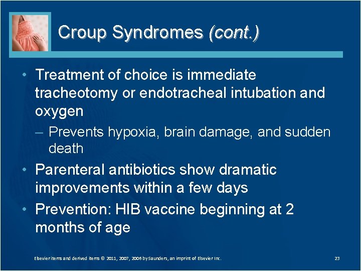 Croup Syndromes (cont. ) • Treatment of choice is immediate tracheotomy or endotracheal intubation Croup Syndromes (cont. ) • Treatment of choice is immediate tracheotomy or endotracheal intubation
