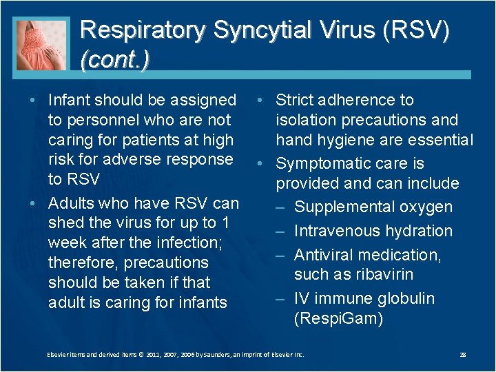 Respiratory Syncytial Virus (RSV) (cont. ) • Infant should be assigned to personnel who Respiratory Syncytial Virus (RSV) (cont. ) • Infant should be assigned to personnel who