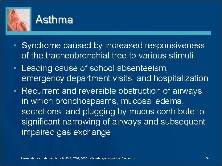 Asthma • Syndrome caused by increased responsiveness of the tracheobronchial tree to various stimuli Asthma • Syndrome caused by increased responsiveness of the tracheobronchial tree to various stimuli