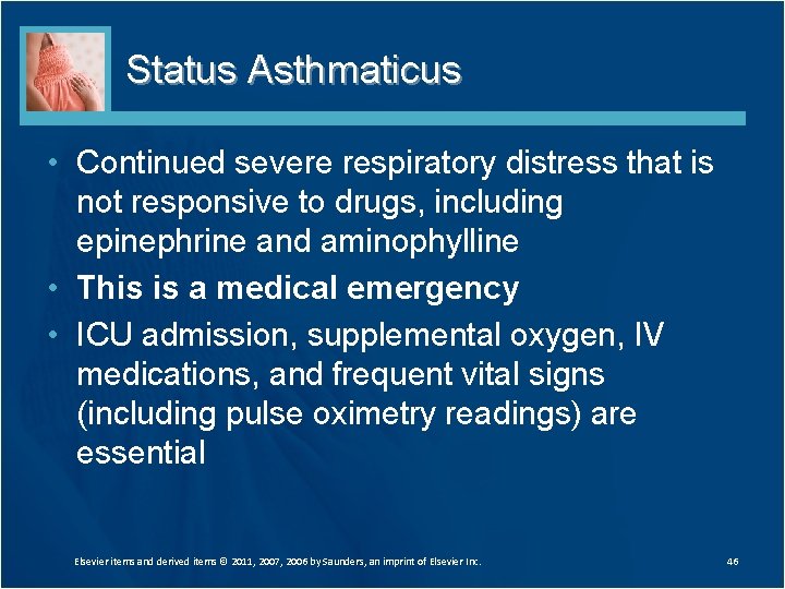 Status Asthmaticus • Continued severe respiratory distress that is not responsive to drugs, including Status Asthmaticus • Continued severe respiratory distress that is not responsive to drugs, including