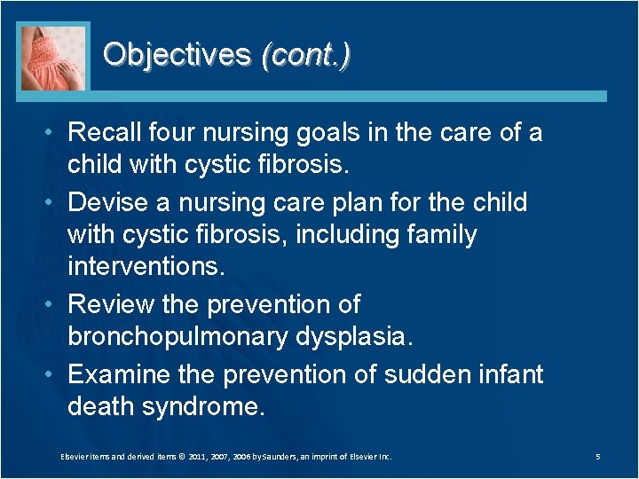 Objectives (cont. ) • Recall four nursing goals in the care of a child Objectives (cont. ) • Recall four nursing goals in the care of a child