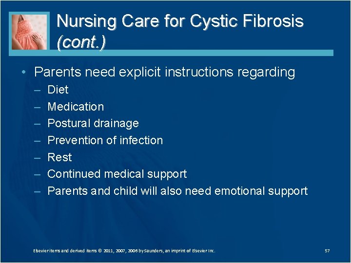 Nursing Care for Cystic Fibrosis (cont. ) • Parents need explicit instructions regarding – Nursing Care for Cystic Fibrosis (cont. ) • Parents need explicit instructions regarding –