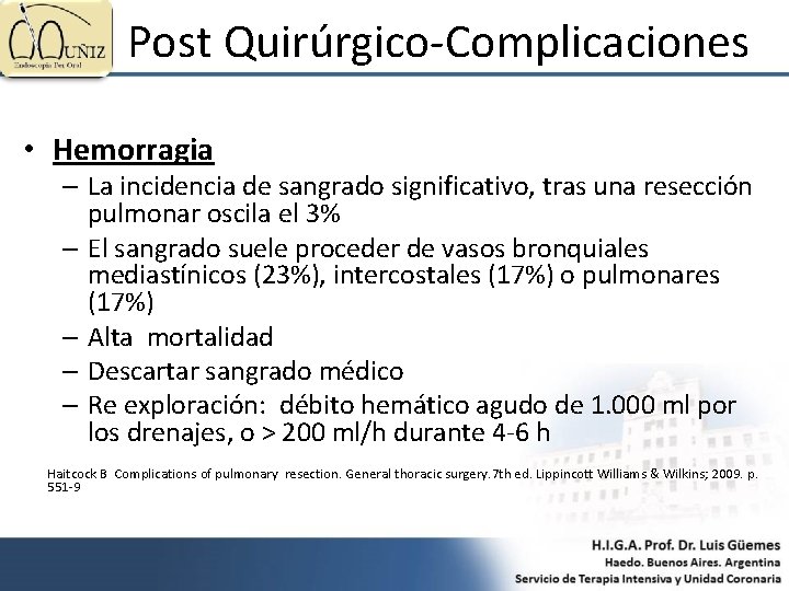 Post Quirúrgico-Complicaciones • Hemorragia – La incidencia de sangrado significativo, tras una resección pulmonar