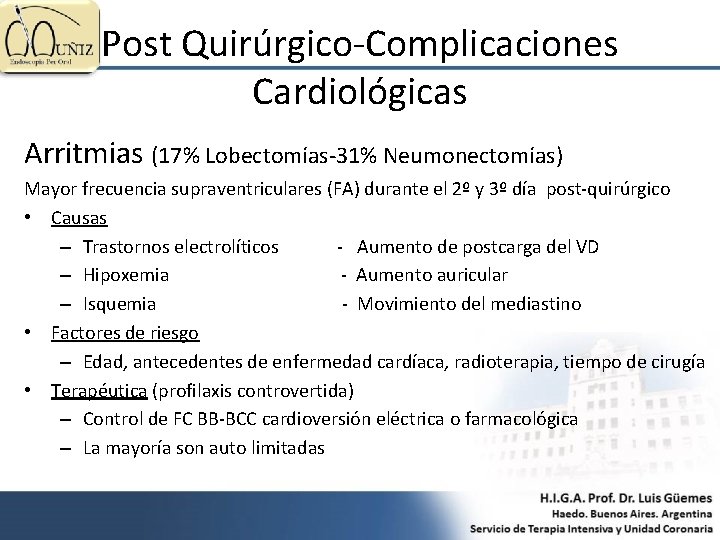 Post Quirúrgico-Complicaciones Cardiológicas Arritmias (17% Lobectomías-31% Neumonectomías) Mayor frecuencia supraventriculares (FA) durante el 2º
